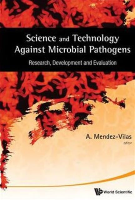 Book cover of: Science And Technology Against Microbial Pathogens: Research, Development And Evaluation - Proceedings Of The International Conference On Antimicrobial Research (Icar2010). By: A. Mendez-Vilas