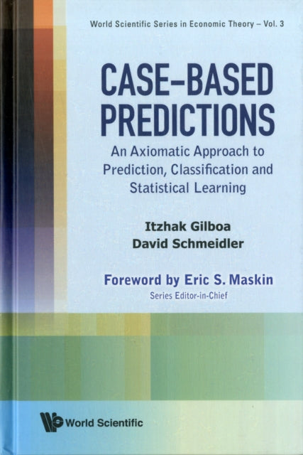 Book cover of: Case-based Predictions: An Axiomatic Approach To Prediction, Classification And Statistical Learning