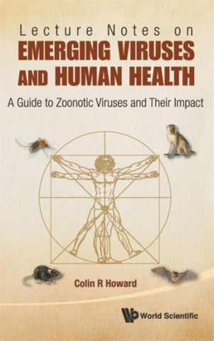 Lecture Notes On Emerging Viruses And Human Health: A Guide To Zoonotic Viruses And Their Impact