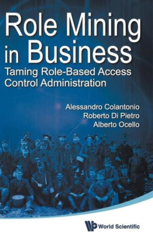 Role Mining In Business: Taming Role-based Access Control Administration