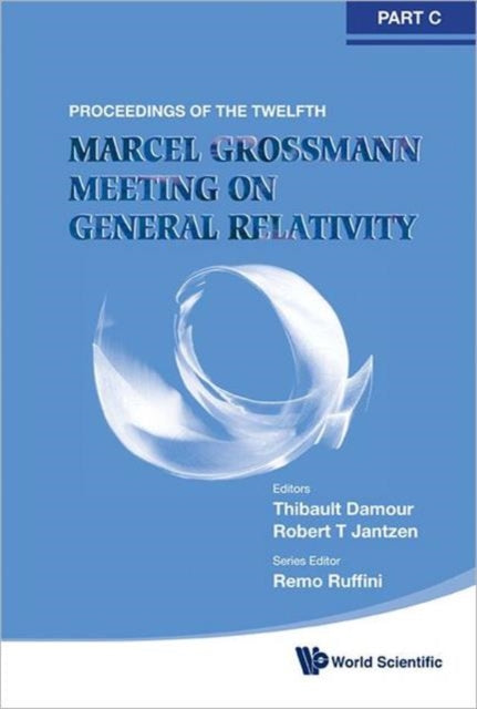 Book cover of: Twelfth Marcel Grossmann Meeting, The: On Recent Developments In Theoretical And Experimental General Relativity, Astrophysics And Relativistic Field Theories - Proceedings Of The Mg12 Meeting On General Relativity (In 3 Volumes). By: Thibault Damour
