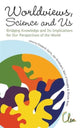 Book cover of: Worldviews, Science And Us: Bridging Knowledge And Its Implications For Our Perspectives Of The World - Proceedings Of The Workshop On Times Of Entanglement. By: Diederik Aerts