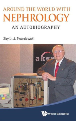 Around The World With Nephrology: An Autobiography