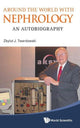Book cover of: Around The World With Nephrology: An Autobiography. By: Zbylut J. Twardowski
