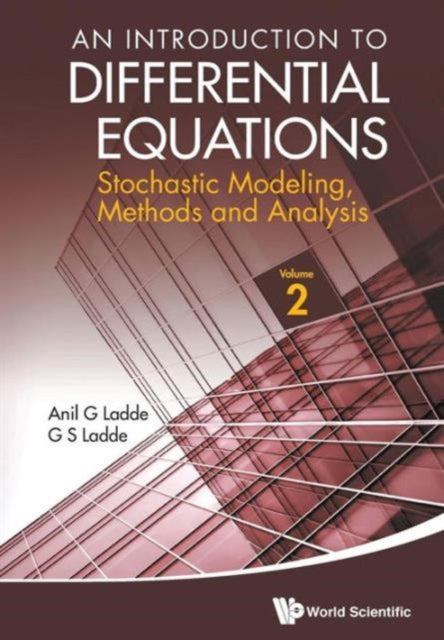 Book cover of: Introduction To Differential Equations, An: Stochastic Modeling, Methods And Analysis (Volume 2). By: Anil Ladde