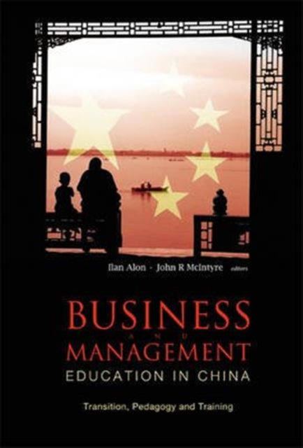 Book cover of: Business And Management Education In China: Transition, Pedagogy And Training. By: Ilan Alon