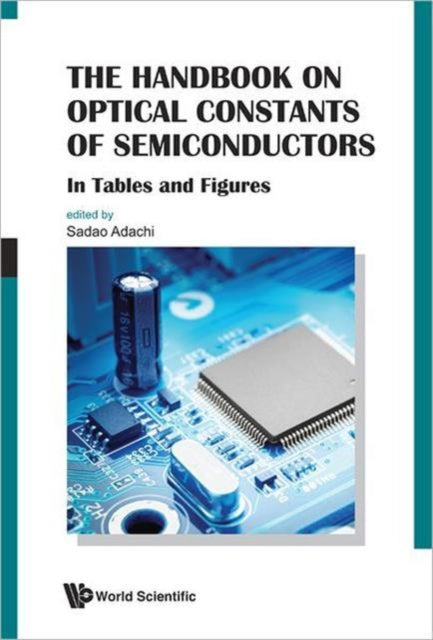 Book cover of: Handbook On Optical Constants Of Semiconductors, The: In Tables And Figures