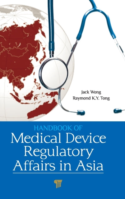 Book cover of: Handbook of Medical Device Regulatory Affairs in Asia. By: Jack Wong