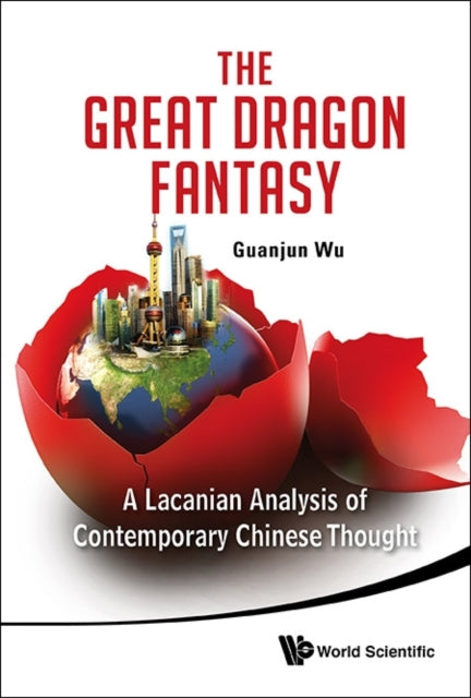 Book cover of: Great Dragon Fantasy, The: A Lacanian Analysis Of Contemporary Chinese Thought