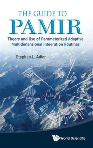 Guide To Pamir, The: Theory And Use Of Parameterized Adaptive Multidimensional Integration Routines