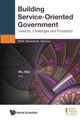 Book cover of: Building Service-oriented Government: Lessons, Challenges And Prospects