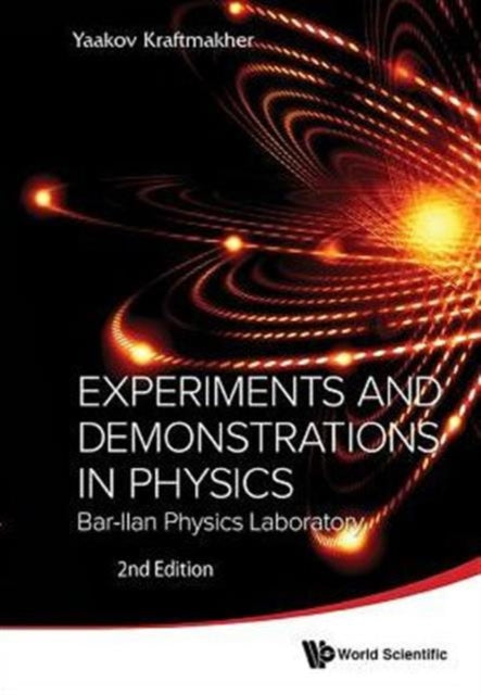 Book cover of: Experiments And Demonstrations In Physics: Bar-ilan Physics Laboratory (2nd Edition). By: Yaakov Kraftmakher