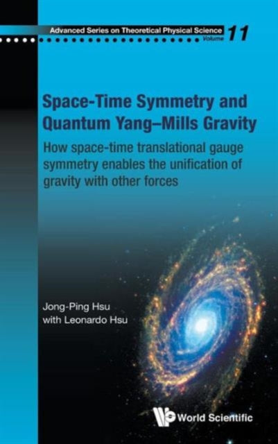 Book cover of: Space-time Symmetry And Quantum Yang-mills Gravity: How Space-time Translational Gauge Symmetry Enables The Unification Of Gravity With Other Forces. By: J. P. Hsu