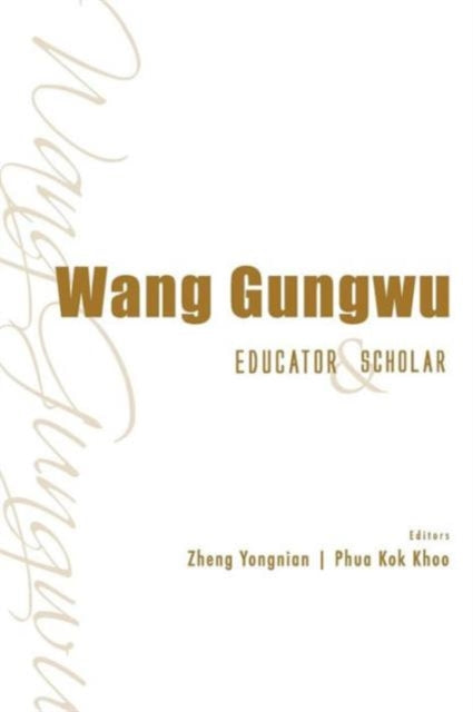 Wang Gungwu: Educator And Scholar