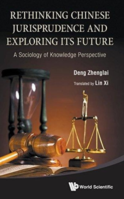 Book cover of: Rethinking Chinese Jurisprudence And Exploring Its Future: A Sociology Of Knowledge Perspective