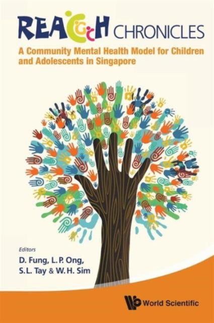Book cover of: Reach Chronicles: A Community Mental Health Model For Children And Adolescents In Singapore. By: Daniel Fung