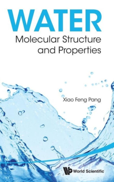 Book cover of: Water: Molecular Structure And Properties. By: Xiao-Feng Pang