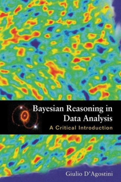 Book cover of: Bayesian Reasoning In Data Analysis: A Critical Introduction. By: Giulio D'Agostini