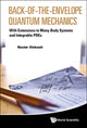 Book cover of: Back-of-the-envelope Quantum Mechanics: With Extensions To Many-body Systems And Integrable Pdes. By: Maxim Olchanyi