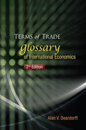 Terms Of Trade: Glossary Of International Economics (2nd Edition)