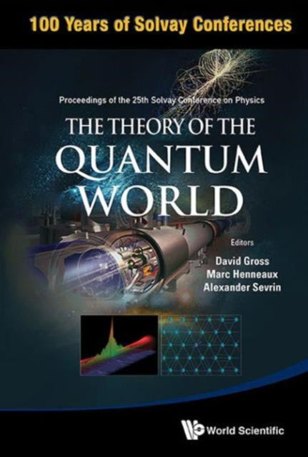 Book cover of: Theory Of The Quantum World, The - Proceedings Of The 25th Solvay Conference On Physics. By: Belgium) Solvay Conference on Physics (25th 2011 Brussels