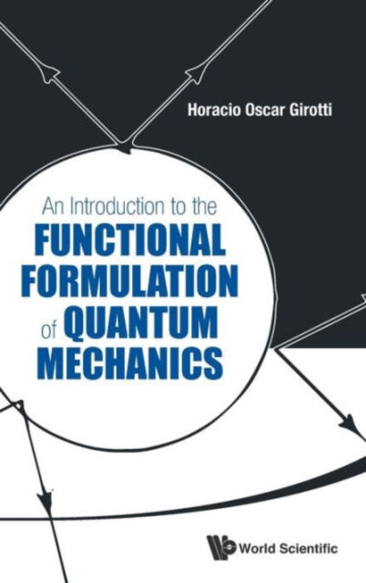 Book cover of: Introduction To The Functional Formulation Of Quantum Mechanics, An. By: Horacio Oscar Girotti