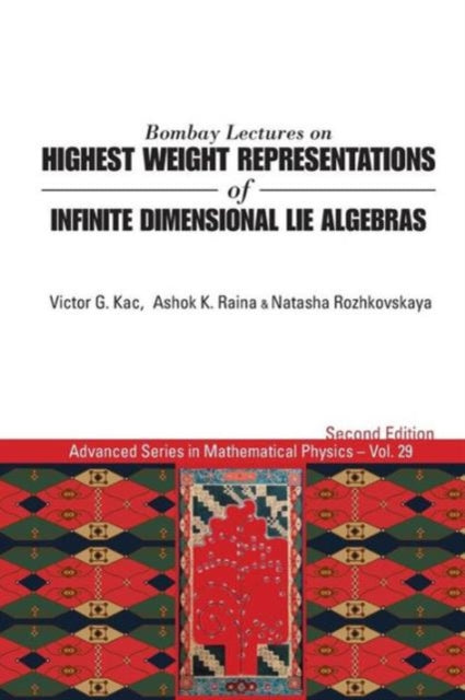 Book cover of: Bombay Lectures On Highest Weight Representations Of Infinite Dimensional Lie Algebras (2nd Edition). By: Victor G. Kac