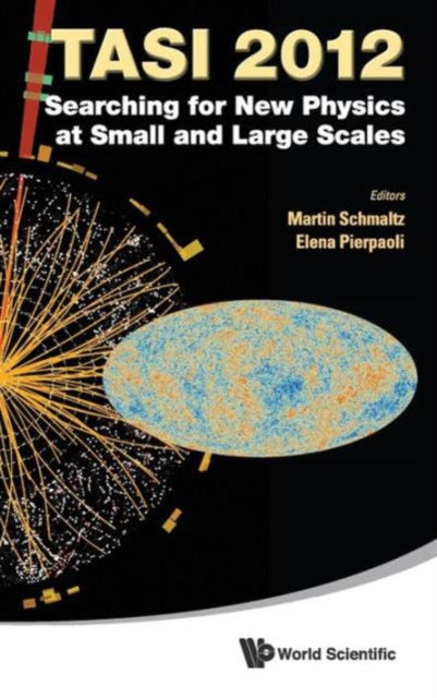 Book cover of: Searching For New Physics At Small And Large Scales (Tasi 2012) - Proceedings Of The 2012 Theoretical Advanced Study Institute In Elementary Particle Physics. By: Martin Schmaltz