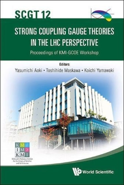 Book cover of: Strong Coupling Gauge Theories In The Lhc Perspective (Scgt 12) - Proceedings Of The Kmi-gcoe Workshop. By: AL