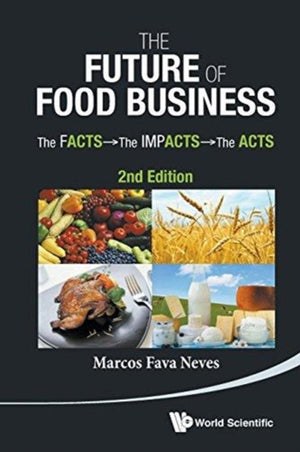 Future Of Food Business, The: The Facts, The Impacts And The Acts (2nd Edition)