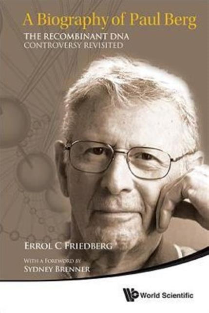 Book cover of: Biography Of Paul Berg, A: The Recombinant Dna Controversy Revisited. By: Errol C. Friedberg