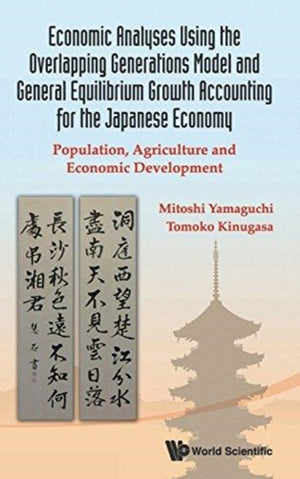 Economic Analyses Using The Overlapping Generations Model And General Equilibrium Growth Accounting For The Japanese Economy: Population, Agriculture And Economic Development