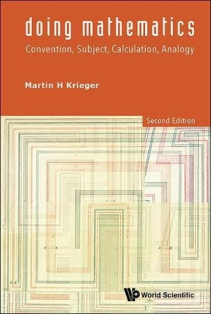 Book cover of: Doing Mathematics: Convention, Subject, Calculation, Analogy (2nd Edition). By: Martin H Krieger