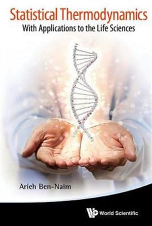 Statistical Thermodynamics: With Applications To The Life Sciences