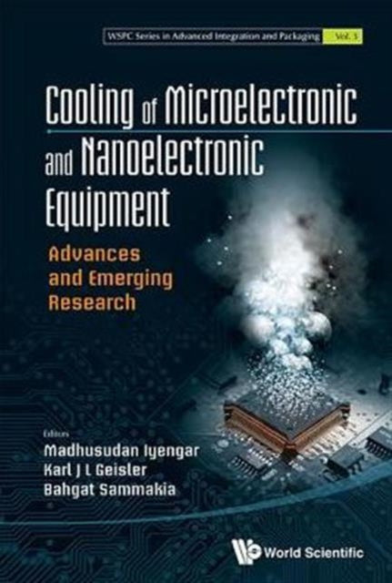 Book cover of: Cooling Of Microelectronic And Nanoelectronic Equipment: Advances And Emerging Research. By: Madhusudan Iyengar