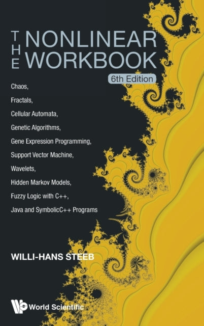 Book cover of: Nonlinear Workbook, The: Chaos, Fractals, Cellular Automata, Genetic Algorithms, Gene Expression Programming, Support Vector Machine, Wavelets, Hidden Markov Models, Fuzzy Logic With C++, Java And Symbolicc++ Programs (6th Edition). By: W.-H Steeb