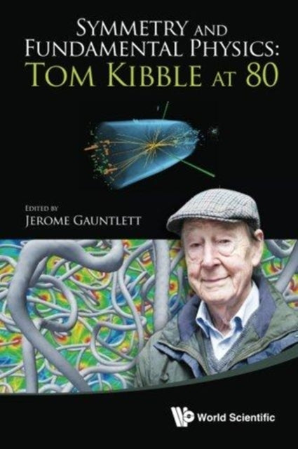 Book cover of: Symmetry And Fundamental Physics: Tom Kibble At 80. By: Jerome Gauntlett