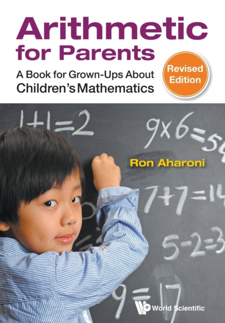 Book cover of: Arithmetic For Parents: A Book For Grown-ups About Children's Mathematics (Revised Edition). By: Ron Aharoni