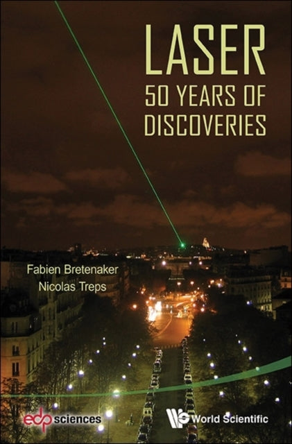 Book cover of: Laser: 50 Years Of Discoveries. By: Fabien Bretenaker