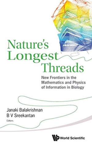 Nature's Longest Threads: New Frontiers In The Mathematics And Physics Of Information In Biology
