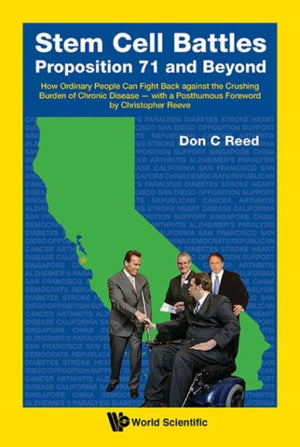 Stem Cell Battles: Proposition 71 And Beyond - How Ordinary People Can Fight Back Against The Crushing Burden Of Chronic Disease - With A Posthumous Foreword By Christopher Reeve