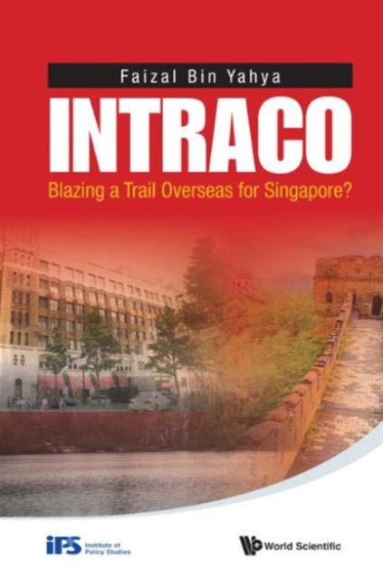 Book cover of: Intraco: Blazing A Trail Overseas For Singapore?. By: Faizal Yahya