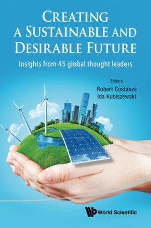 Creating A Sustainable And Desirable Future: Insights From 45 Global Thought Leaders