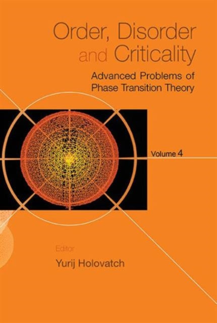 Book cover of: Order, Disorder And Criticality: Advanced Problems Of Phase Transition Theory - Volume 4. By: Yurij Holovatch