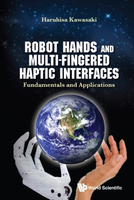 Book cover of: Robot Hands And Multi-fingered Haptic Interfaces: Fundamentals And Applications. By: Haruhisa Kawasaki
