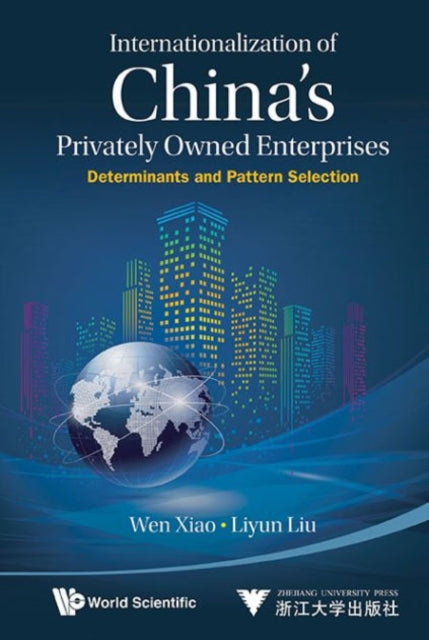 Book cover of: Internationalization Of China's Privately Owned Enterprises: Determinants And Pattern Selection. By: Wen Xiao