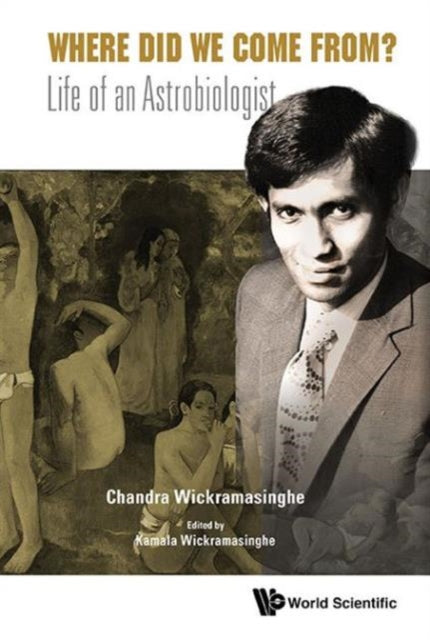 Book cover of: Where Did We Come From?: Life Of An Astrobiologist. By: Chandra Wickramasinghe