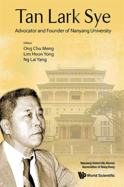 Book cover of: Tan Lark Sye: Advocator And Founder Of Nanyang University. By: Chu Meng Ong