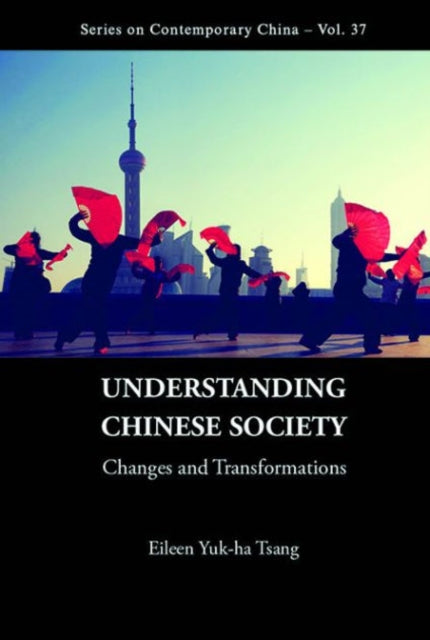 Book cover of: Understanding Chinese Society: Changes And Transformations. By: Eileen Yuk-Ha Tsang