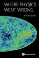 Book cover of: Where Physics Went Wrong. By: Bernard H. Lavenda
